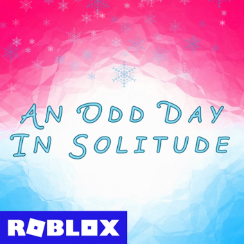 An Odd Day In Solitude