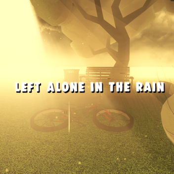 Left Alone In The Rain