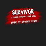 Survivors[Zombie Game Mode]Early Beta[v1.2]