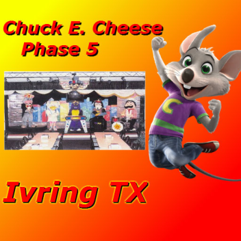 Chuck E. Käse Phase 5