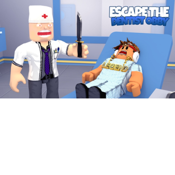 Escape The Dentist Obbeyy!