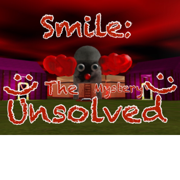 🤡Smile: The Mystery Unsolved🤡