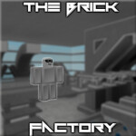 The Brick Factory [TIER 2 OUT!]
