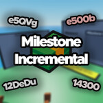 [1 week⁉] Milestone Incremental