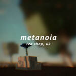 metanoia | tea shop, v.2