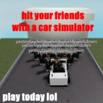hit your friends with a car simulator