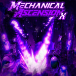 [⚙UPDATE] Mechanical Ascension X