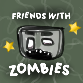 Friends with Zombies!