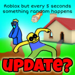 Every 5 second something random happen