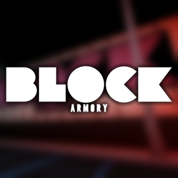 BLOCK Armory [old]