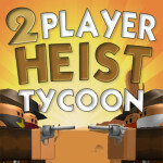 Two Player Heist Tycoon