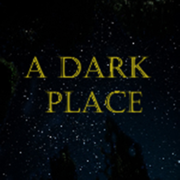 A dark place