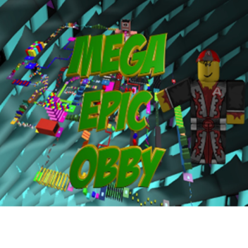 The Mega Epic Obby! (READ DESC!)