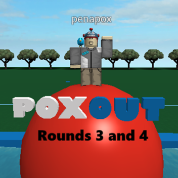 PoxOut [Rounds 3 and 4]