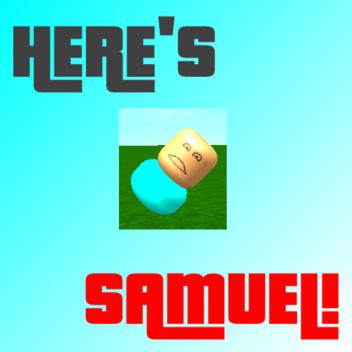 Here's Samuel!