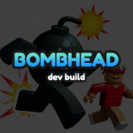 🛠️ Bombhead [Dev]