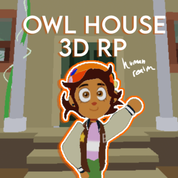 Owl House 3D RP | Human Realm