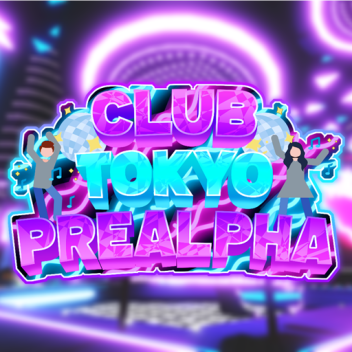 🌟 CLUB TOKYO PRE-ALPHA