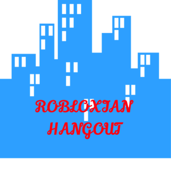 [NEW GAME]Robloxian Hangout!