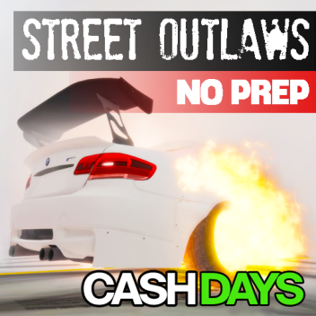 Street Outlaws Cash Days