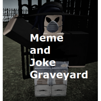 Meme and Joke Graveyard