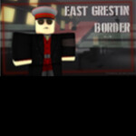 [𝐂𝐀𝐒𝐈𝐍𝐎!] East Grestin Border