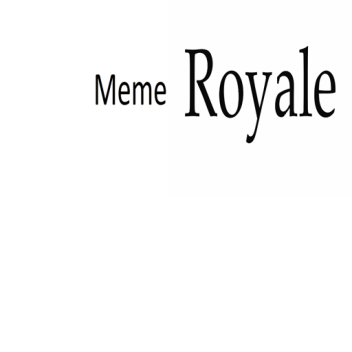 Meme Royale (update 2!!!!!)
