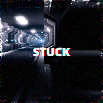 STUCK [UNFINISHED]