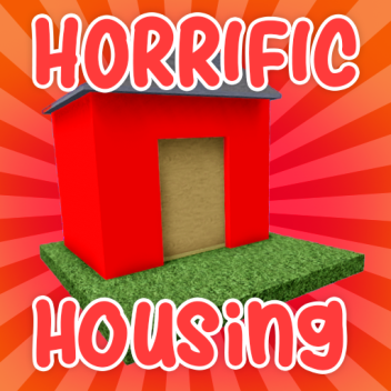 🎁 Horrific Housing