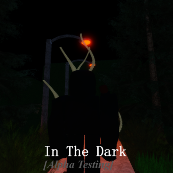 In the Dark [WIP]