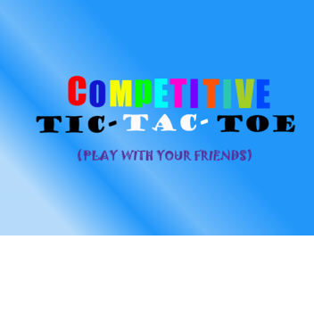 Tic Tac Toe Competitive [1K+ VISITS]