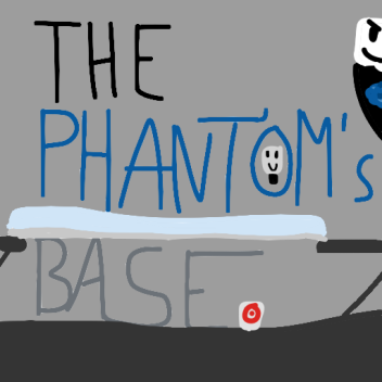 The Phantom's Base