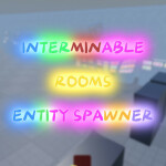 Interminable Rooms Entity Spawner