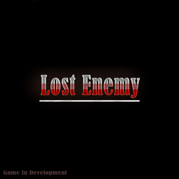 Lost Enemy [Private / Upcoming!]