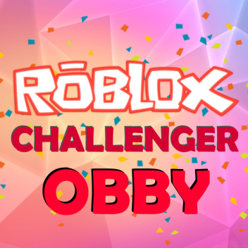 Roblox Challenger Obby [BROKEN]