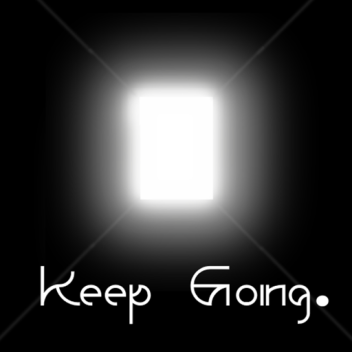 Keep Going.