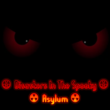 Disasters In The Spooky Asylum