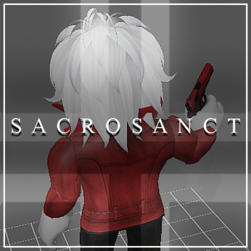 Sacrosanct [SURVIVAL HORROR]