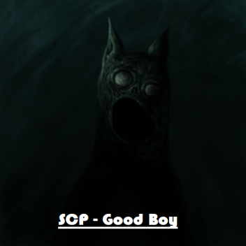 SCP - Good Boy
