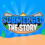  🌊 Submerged 🌊 [STORY]