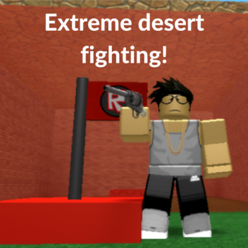 Extreme desert fighting! [GAMEPASSES]