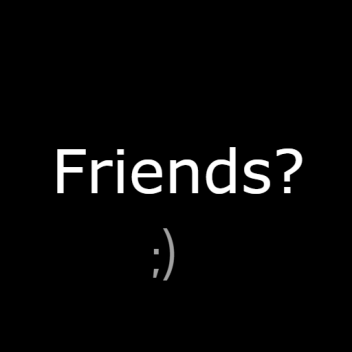 Friends?