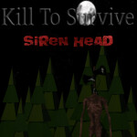 Kill To Survive Siren Head V2.3