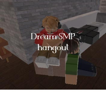 Dream SMP hangout~