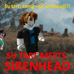 SU TART MEETS SIRENHEAD [PART 4!!!]
