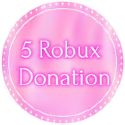 5 Robux Donation! - Roblox