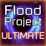 Flood Project ULTIMATE (NEW LOBBY)