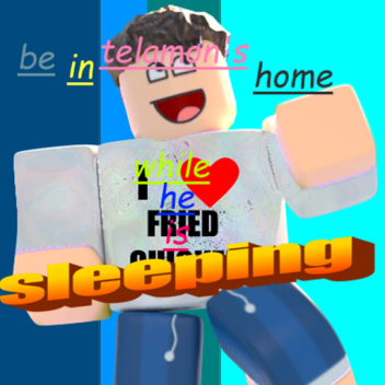 be in telamon's home while he is sleeping