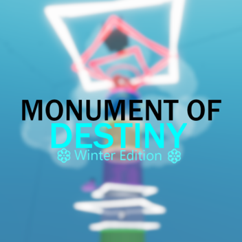 ❄ Monument of Destiny ❄ 