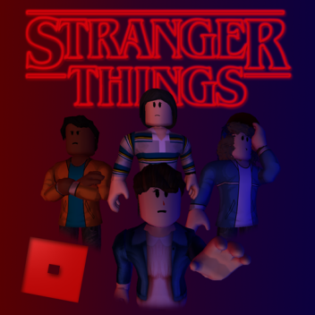 Stranger Things RP [NEVER ENDING STORY!]